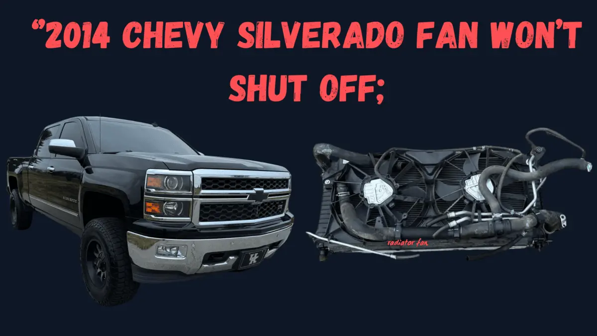 2014 chevy silverado fan won't shut of