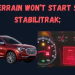 gmc terrain won’t start service stabilitrak