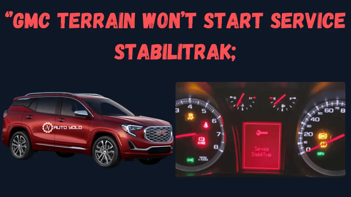 gmc terrain won’t start service stabilitrak